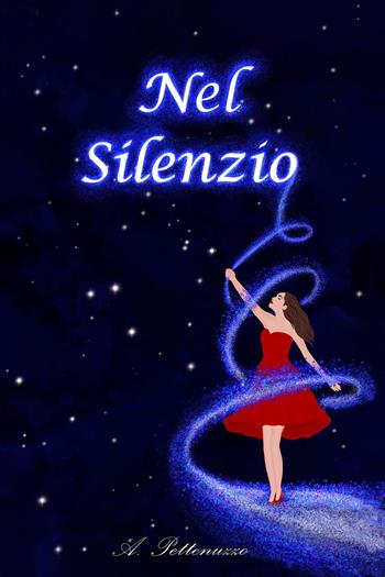 Nel silenzio - Andrea Pettenuzzo - Libro Youcanprint 2024 | Libraccio.it