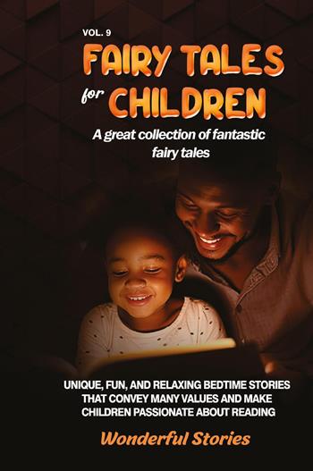 Fairy tales for children. A great collection of fantastic fairy tales. Vol. 9  - Libro Youcanprint 2024 | Libraccio.it
