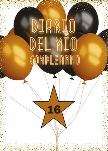 Diario del mio compleanno (16)  - Libro Youcanprint 2024 | Libraccio.it