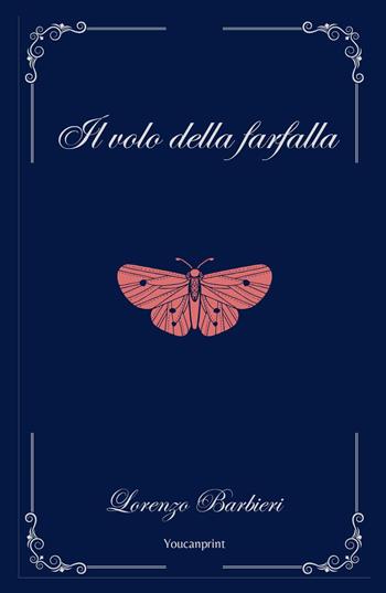 Il volo della farfalla - Lorenzo Barbieri - Libro Youcanprint 2024 | Libraccio.it