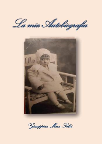 La mia autobiografia - Giuseppina Mara Salvi - Libro Youcanprint 2024 | Libraccio.it