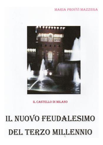 Il nuovo feudalesimo del terzo millennio - Maria Provvi Mazzega - Libro Youcanprint 2024 | Libraccio.it
