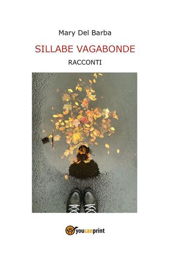 Sillabe vagabonde - Mary Del Barba - Libro Youcanprint 2024 | Libraccio.it