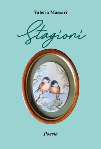 Stagioni - Valeria Massari - Libro Youcanprint 2024 | Libraccio.it