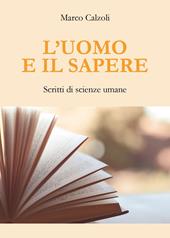 L'uomo e il sapere. Scritti di scienze umane