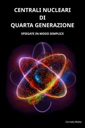 Centrali nucleari di quarta generazione. Spiegate in modo semplice