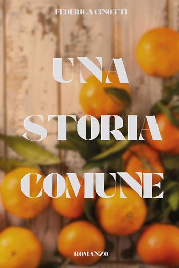 Una storia comune - Federica Cinotti - Libro Youcanprint 2024 | Libraccio.it
