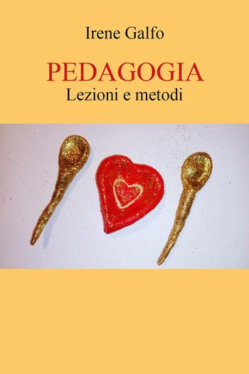 Pedagogia. Lezioni e metodi - Irene Galfo - Libro Youcanprint 2024 | Libraccio.it