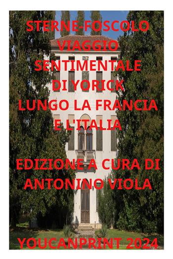 Viaggio sentimentale di Yorick lungo la Francia e l'Italia - Laurence Sterne - Libro Youcanprint 2024 | Libraccio.it