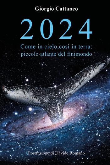 2024. Come in cielo, così in terra: piccolo atlante del finimondo - Giorgio Cattaneo - Libro Youcanprint 2024 | Libraccio.it