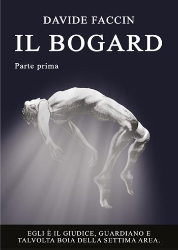 Il bogard. Vol. 1 - Davide Faccin - Libro Youcanprint 2024 | Libraccio.it