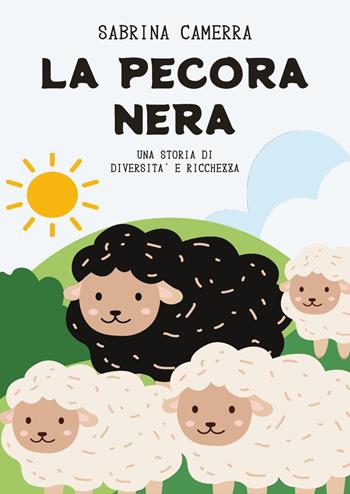 La pecora nera. Una storia di diversità e ricchezza - Sabrina Camerra - Libro Youcanprint 2024 | Libraccio.it