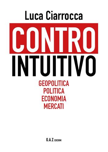 Controintuitivo - Luca Ciarrocca - Libro Youcanprint 2024 | Libraccio.it