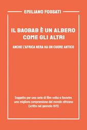 Il baobab è un albero come gli altri. Anche l'Africa nera ha un cuore antico. Soggetto per una serie di film volto a favorire una migliore comprensione del mondo africano (scritto nel gennaio del 1971)