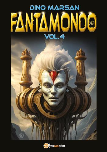 Fantamondo. Vol. 4 - Dino Marsan - Libro Youcanprint 2024 | Libraccio.it