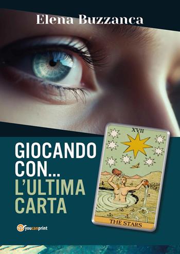 Giocando con... l'ultima carta - Elena Buzzanca - Libro Youcanprint 2024 | Libraccio.it