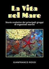 La vita nel mare. Storie evolutive dei principali gruppi di organismi marini