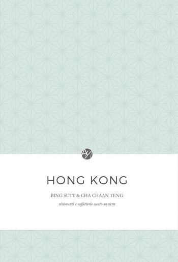 Hong Kong. Bing sutt e cha chaan teng. Ristoranti e caffetterie canto-western - Anna Gamberini - Libro Youcanprint 2024 | Libraccio.it