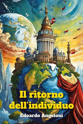Il ritorno del'individuo - Edoardo Angeloni - Libro Youcanprint 2024 | Libraccio.it