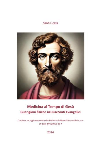 Medicina al tempo di Gesù. Guarigioni fisiche nei racconti evangelici - Santi Licata - Libro Youcanprint 2024 | Libraccio.it