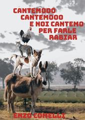 Cantemo, cantemo e noi cantemo per farle rabiar