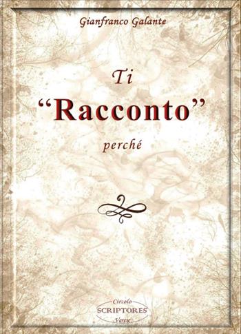 Ti «racconto» perché - Gianfranco Galante - Libro Youcanprint 2024 | Libraccio.it
