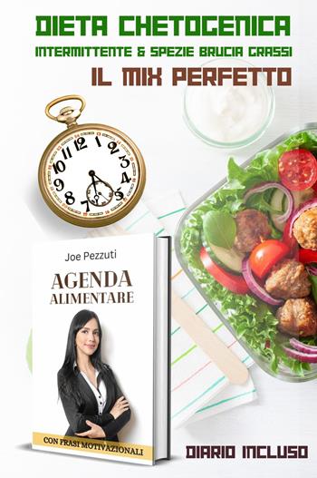 Dieta chetogenica intermittente e spezie brucia grassi. Il mix perfetto. Con Agenda o diario - Joe Pezzuti - Libro Youcanprint 2024 | Libraccio.it