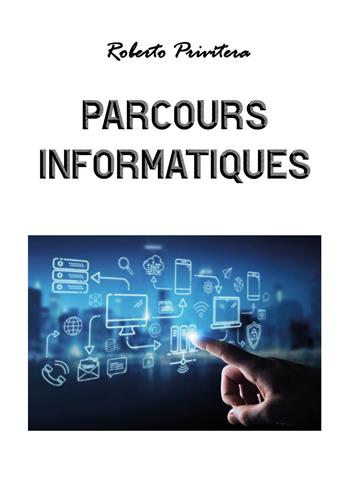Parcours informatiques - Roberto Privitera - Libro Youcanprint 2024 | Libraccio.it
