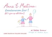 Anna e Martina. Cresciamo con loro!-Anna and Martina. Let's grow with them! Ediz. bilingue