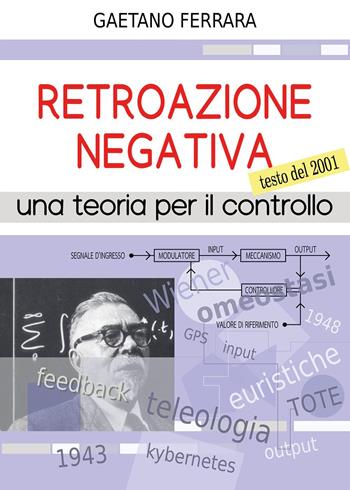 Retroazione negativa. Una teoria per il controllo - Gaetano Ferrara - Libro Youcanprint 2024 | Libraccio.it