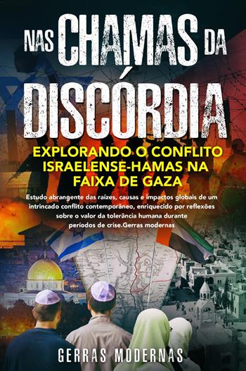 Nas chamas da discórdia. Explorando o conflito israelense-Hamas na Faixa de Gaza  - Libro Youcanprint 2024 | Libraccio.it