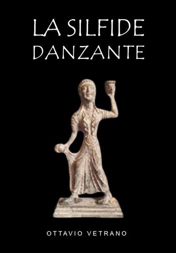 La silfide danzante - Ottavio Vetrano - Libro Youcanprint 2024 | Libraccio.it