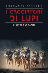 I cacciatori di lupi e altri racconti