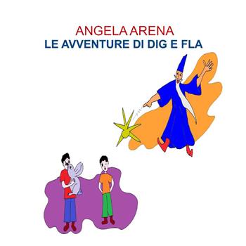 Le avventure di Dig e Fla - Angela Arena - Libro Youcanprint 2024 | Libraccio.it