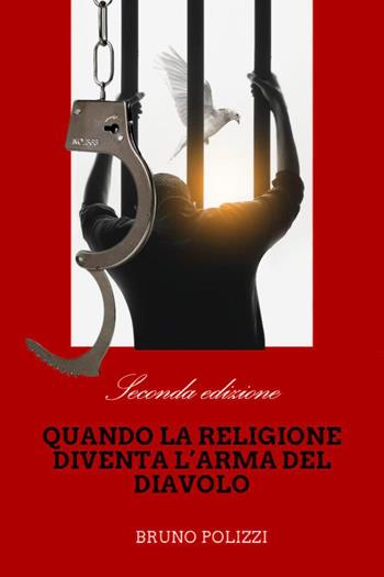 Quando la religione diventa l’arma del diavolo - Bruno Polizzi - Libro Youcanprint 2024 | Libraccio.it