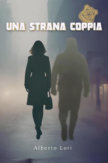 Una strana coppia - Alberto Lori - Libro Youcanprint 2024 | Libraccio.it