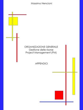 Organizzazione generale. Gestione delle risorse. Project Management (PM). Appendici - Massimo Nencioni - Libro Youcanprint 2024 | Libraccio.it