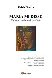 Maria mi disse. Colloqui con la madre di Gesù