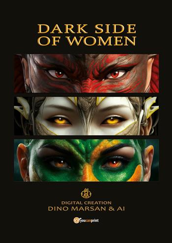 Dark side of women. All - Dino Marsan - Libro Youcanprint 2024 | Libraccio.it