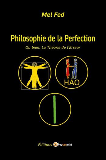 Philosophie de la perfection. Ou bien: la théorie de l'erreur - Mel Fed - Libro Youcanprint 2024 | Libraccio.it
