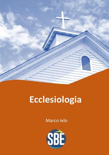 Ecclesiologia - Marco Ielo - Libro Youcanprint 2024 | Libraccio.it