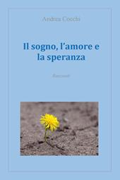 Il sogno, l'amore e la speranza