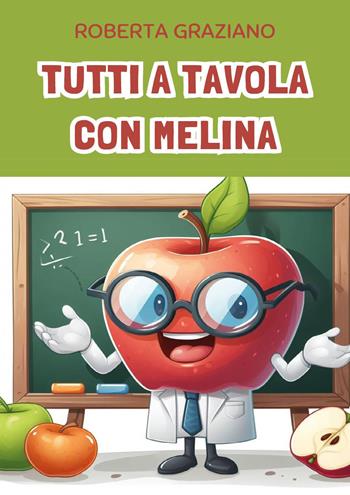 Tutti a tavola con Melina - Roberta Graziano - Libro Youcanprint 2024 | Libraccio.it
