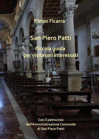 San Piero Patti. Piccola guida per visitatori interessati - Pietro Ficarra - Libro Youcanprint 2024 | Libraccio.it