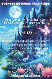 Cuentos de hadas para niños. Una gran colección de fantásticos cuentos de hadas. Vol. 13