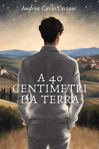 A 40 centimetri da terra - Andrea Carlo Ceriani - Libro Youcanprint 2024 | Libraccio.it