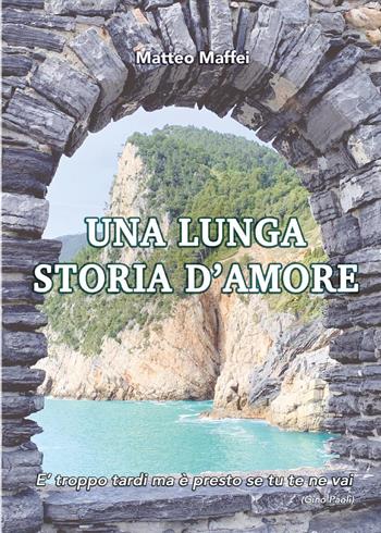 Una lunga storia d'amore - Matteo Maffei - Libro Youcanprint 2024 | Libraccio.it