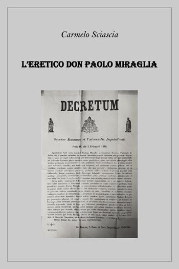 L'eretico don Paolo Miraglia - Carmelo Sciascia - Libro Youcanprint 2024 | Libraccio.it