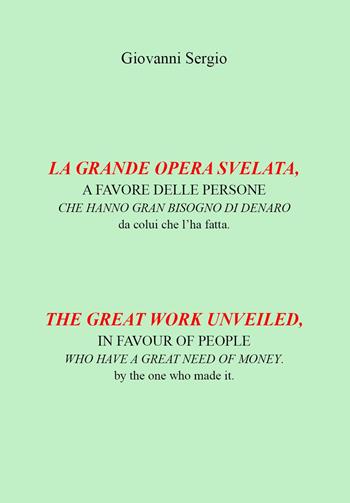 La grande opera svelata. A favore delle persone che hanno gran bisogno di denaro-The great work unveiled. In favour of people who have a great need of money - Giovanni Sergio - Libro Youcanprint 2024 | Libraccio.it