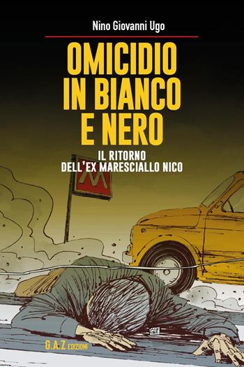 Omicidio in bianco e nero. Il ritorno dell'ex maresciallo Nico - Nino Giovanni Ugo - Libro Youcanprint 2024 | Libraccio.it